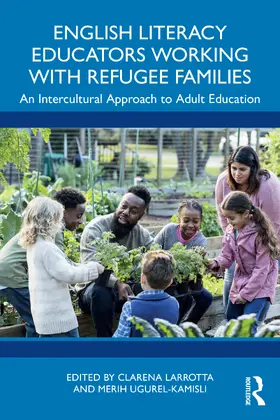 Larrotta / Ugurel-Kamisli |  English Literacy Educators Working with Refugee Families | Buch |  Sack Fachmedien