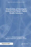 Bodendorf / Wickramasinghe / Kraus |  Dimensions of Intelligent Analytics for Smart Digital Health Solutions | Buch |  Sack Fachmedien