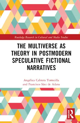 Cabrera Torrecilla / Sáez de Adana |  The Multiverse as Theory in Postmodern Speculative Fictional Narratives | Buch |  Sack Fachmedien