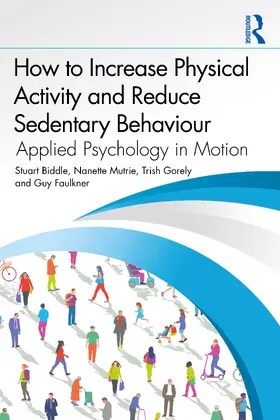 Faulkner / Biddle / Mutrie |  How to Increase Physical Activity and Reduce Sedentary Behaviour | Buch |  Sack Fachmedien
