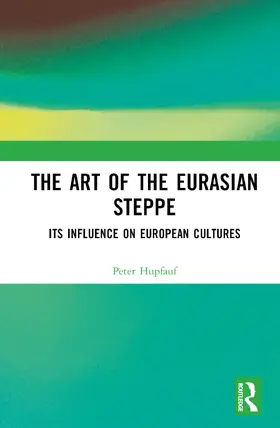 Hupfauf |  The Art of the Eurasian Steppe | Buch |  Sack Fachmedien