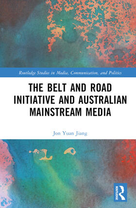 Yuan Jiang | The Belt and Road Initiative and Australian Mainstream Media | Buch | 978-1-03-269990-5 | sack.de