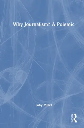 Miller |  Why Journalism? A Polemic | Buch |  Sack Fachmedien