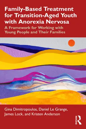 Dimitropoulos / Le Grange / Lock |  Family-Based Treatment for Transition-Aged Youth with Anorexia Nervosa | Buch |  Sack Fachmedien