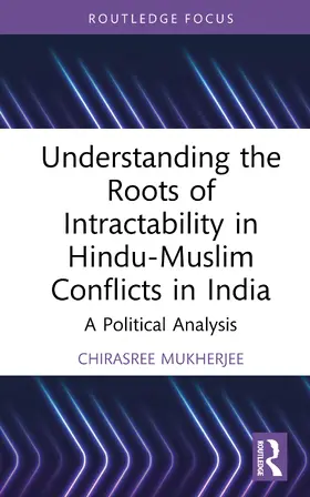 Mukherjee |  Understanding the Roots of Intractability in Hindu-Muslim Conflicts in India | Buch |  Sack Fachmedien