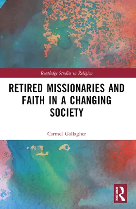 Gallagher |  Retired Missionaries and Faith in a Changing Society | Buch |  Sack Fachmedien