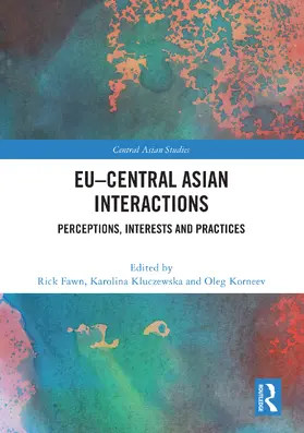 Fawn / Kluczewska / Korneev |  EU-Central Asian Interactions | Buch |  Sack Fachmedien