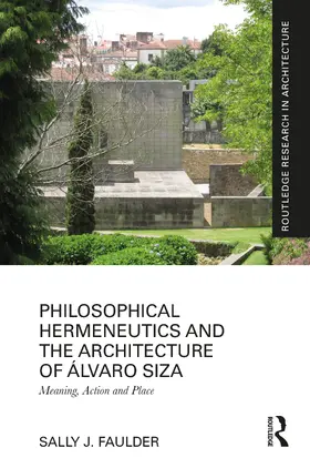 Faulder |  Philosophical Hermeneutics and the Architecture of Álvaro Siza | Buch |  Sack Fachmedien