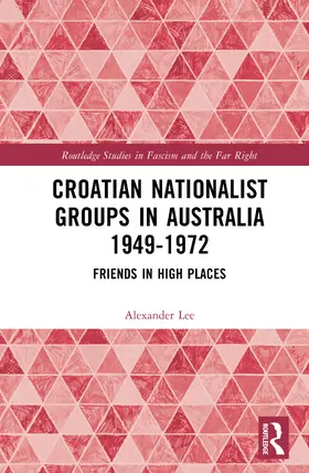 Lee |  Croatian Nationalist Groups in Australia 1949-1972 | Buch |  Sack Fachmedien