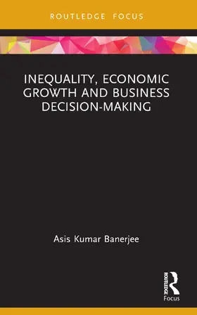Banerjee |  Inequality, Economic Growth and Business Decision-Making | Buch |  Sack Fachmedien