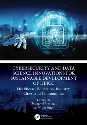 Murugan / Singh |  Cybersecurity and Data Science Innovations for Sustainable Development of HEICC | Buch |  Sack Fachmedien