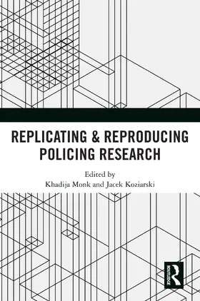 Monk / Koziarski |  Replicating & Reproducing Policing Research | Buch |  Sack Fachmedien