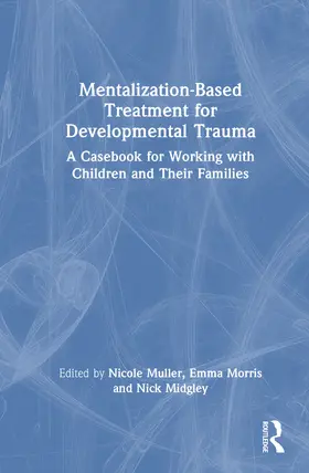 Morris / Muller / Midgley |  Mentalization-Based Treatment for Developmental Trauma | Buch |  Sack Fachmedien