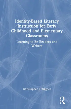Wagner |  Identity-Based Literacy Instruction for Early Childhood and Elementary Classrooms | Buch |  Sack Fachmedien