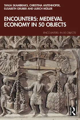 Skambraks / Antenhofer / Müller |  Encounters: Medieval Economy in 50 Objects | Buch |  Sack Fachmedien