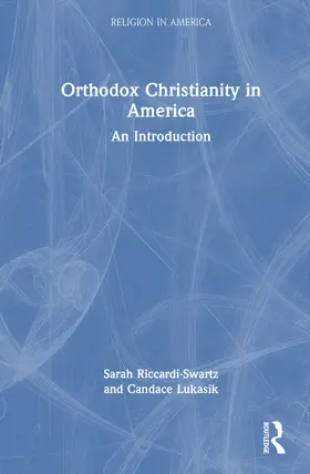 Riccardi-Swartz / Lukasik |  Orthodox Christianity in America | Buch |  Sack Fachmedien