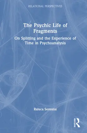 Soreanu | The Psychic Life of Fragments | Buch | 978-1-032-71591-9 | www.sack.de