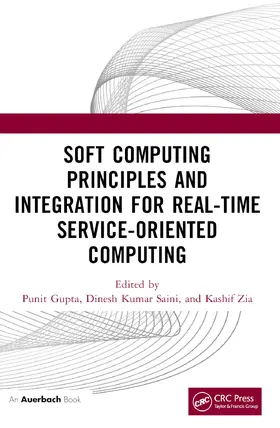 Kumar Saini / Gupta / Zia |  Soft Computing Principles and Integration for Real-Time Service-Oriented Computing | Buch |  Sack Fachmedien