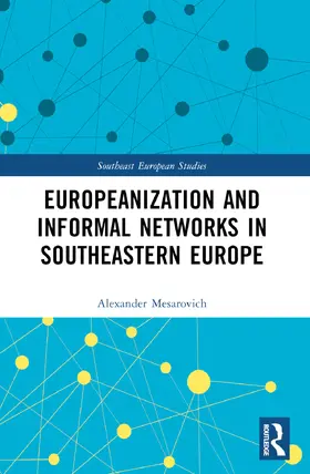 Mesarovich |  Europeanization and Informal Networks in Southeastern Europe | Buch |  Sack Fachmedien