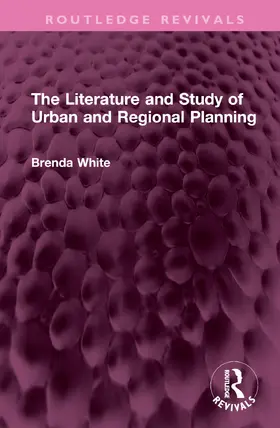 White |  The Literature and Study of Urban and Regional Planning | Buch |  Sack Fachmedien