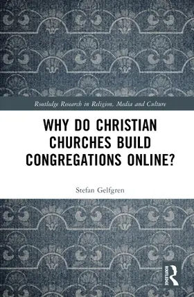 Gelfgren |  Why Do Christian Churches Build Congregations Online? | Buch |  Sack Fachmedien