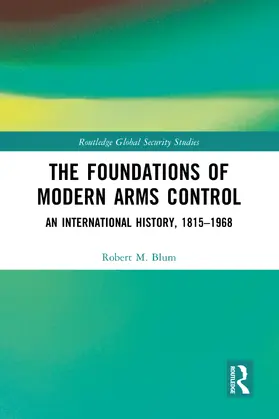 Blum |  The Foundations of Modern Arms Control | Buch |  Sack Fachmedien