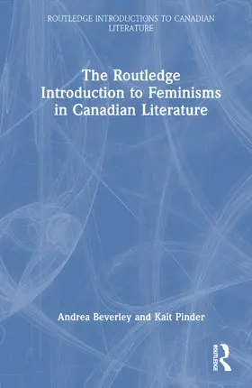 Beverley / Pinder |  The Routledge Introduction to Feminisms in Canadian Literature | Buch |  Sack Fachmedien