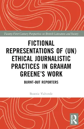 Valverde |  Fictional Representations of (Un)ethical Journalistic Practices in Graham Greene's Work | Buch |  Sack Fachmedien