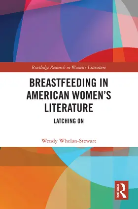 Whelan-Stewart |  Breastfeeding in American Women's Literature | Buch |  Sack Fachmedien