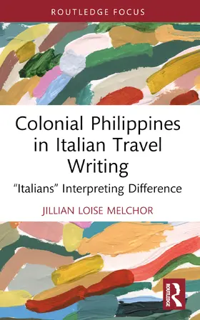 Melchor | Colonial Philippines in Italian Travel Writing | Buch | 978-1-032-72230-6 | www.sack.de