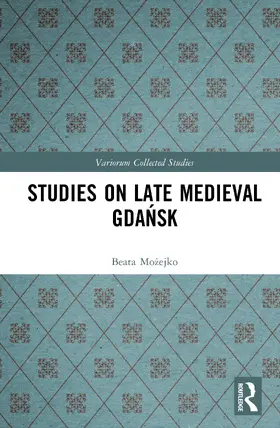 Mo¿ejko / Mozejko |  Studies on Late Medieval Gda¿sk | Buch |  Sack Fachmedien