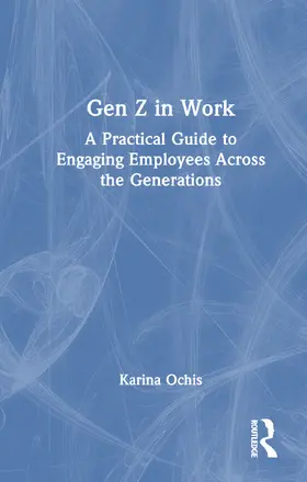 Ochis | Gen Z in Work | Buch | 978-1-032-72250-4 | www.sack.de