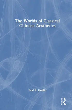 Goldin | The Worlds of Classical Chinese Aesthetics | Buch | 978-1-032-72298-6 | www.sack.de