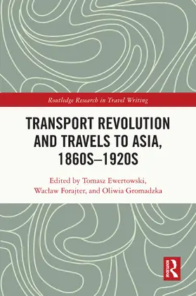 Ewertowski / Forajter / Gromadzka |  Transport Revolution and Travels to Asia, 1860s-1920s | Buch |  Sack Fachmedien