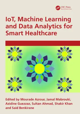 Azrour / Mabrouki / Guezzaz |  IoT, Machine Learning and Data Analytics for Smart Healthcare | Buch |  Sack Fachmedien