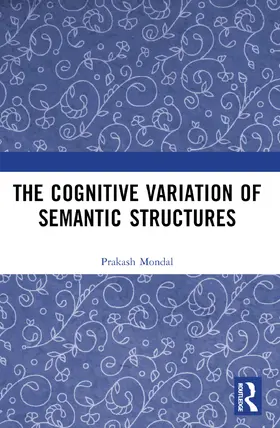 Mondal |  The Cognitive Variation of Semantic Structures | Buch |  Sack Fachmedien