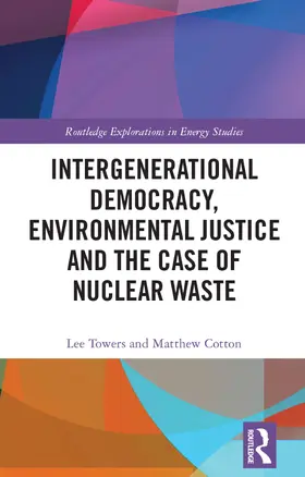 Towers / Cotton |  Intergenerational Democracy, Environmental Justice and the Case of Nuclear Waste | Buch |  Sack Fachmedien