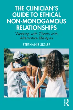 Sigler |  The Clinician's Guide to Ethical Non-Monogamous Relationships | Buch |  Sack Fachmedien