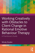 Dryden |  Working Creatively with Obstacles to Client Change in Rational Emotive Behaviour Therapy | Buch |  Sack Fachmedien