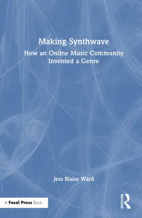 Blaise Ward |  Making Synthwave | Buch |  Sack Fachmedien