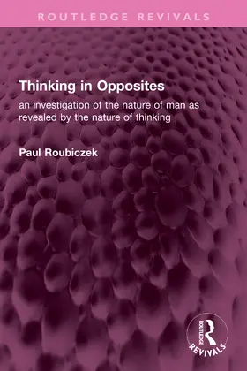 Roubiczek | Thinking in Opposites | Buch | 978-1-032-73227-5 | www.sack.de