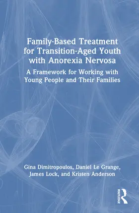 Dimitropoulos / Le Grange / Lock |  Family-Based Treatment for Transition-Aged Youth with Anorexia Nervosa | Buch |  Sack Fachmedien