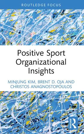 Kim / Oja / Anagnostopoulos |  Positive Sport Organizational Insights | Buch |  Sack Fachmedien