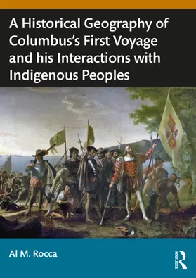 Rocca |  A Historical Geography of Christopher Columbus's First Voyage and his Interactions with Indigenous Peoples of the Caribbean | Buch |  Sack Fachmedien
