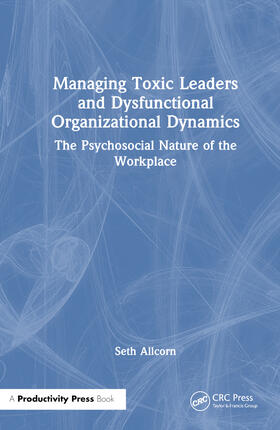 Allcorn | Managing Toxic Leaders and Dysfunctional Organizational Dynamics | Buch | 978-1-03-273491-0 | sack.de