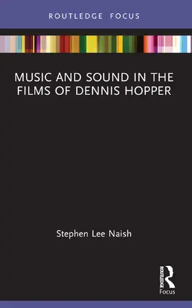 Naish |  Music and Sound in the Films of Dennis Hopper | Buch |  Sack Fachmedien