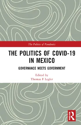Legler |  The Politics of COVID-19 in Mexico | Buch |  Sack Fachmedien