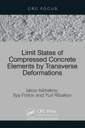 Iskhakov / Frolov / Ribakov |  Limit States of Compressed Concrete Elements by Transverse Deformations | Buch |  Sack Fachmedien