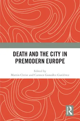 Christ / González Gutiérrez |  Death and the City in Premodern Europe | Buch |  Sack Fachmedien