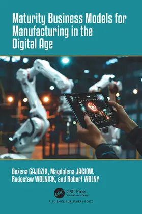 Gajdzik / Jaciow / Wolniak |  Maturity Business Models for Manufacturing in the Digital Age | Buch |  Sack Fachmedien